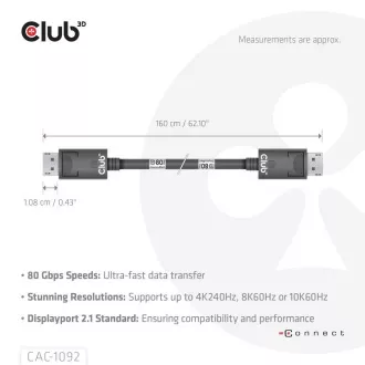 Club3D Kábel DisplayPort 2.1 na DisplayPort 2.1, VESA DP80, 4K240Hz/8K60Hz/10K60Hz (M/M), 1.6m, čierna Club3D Kábel DisplayPort 2.1 na DisplayPort 2.1, VESA DP80, 4K240Hz/8K60Hz/10K60Hz (M/M), 1.6m, čierna